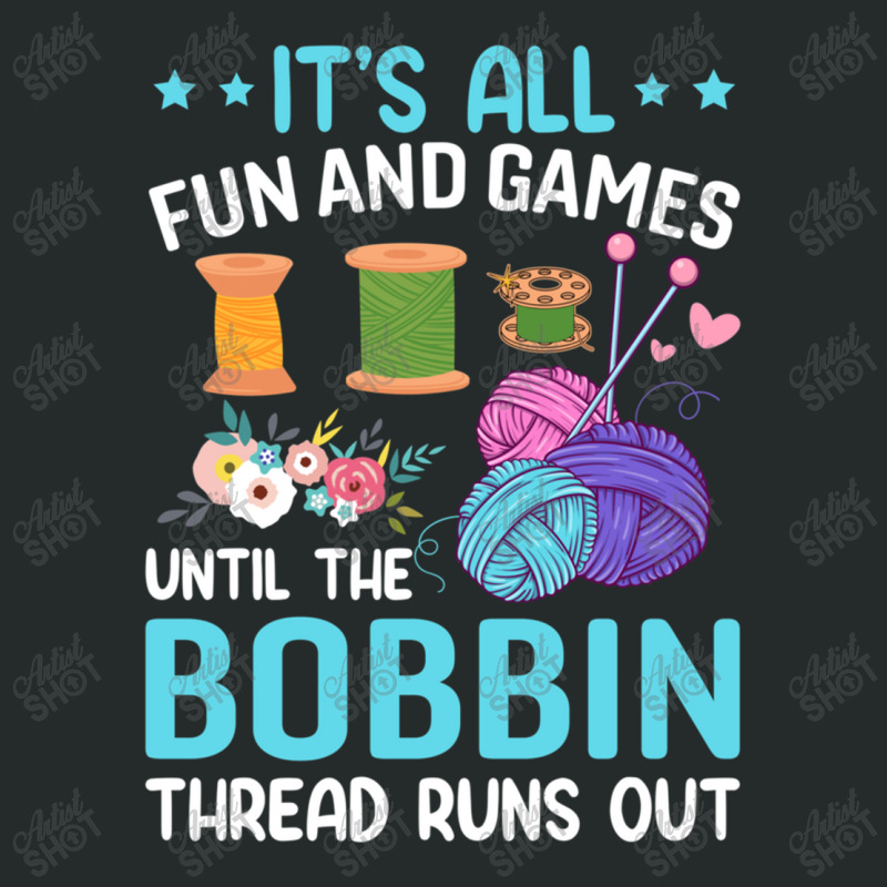 It's All Fun And Games Until The Bobbin Thread Runs Out Women's Triblend Scoop T-shirt by Maria_Jezierski | Artistshot