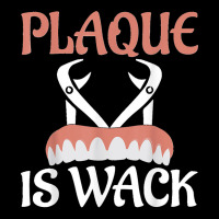 Plaque Is Wack Dentistry Dentist Dental Zipper Hoodie | Artistshot