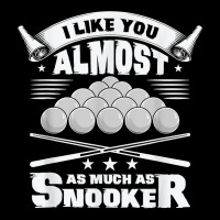 I Like You Almost As Much As Snooker Pool Billiard Snooker T Shirt Long Sleeve Shirts | Artistshot