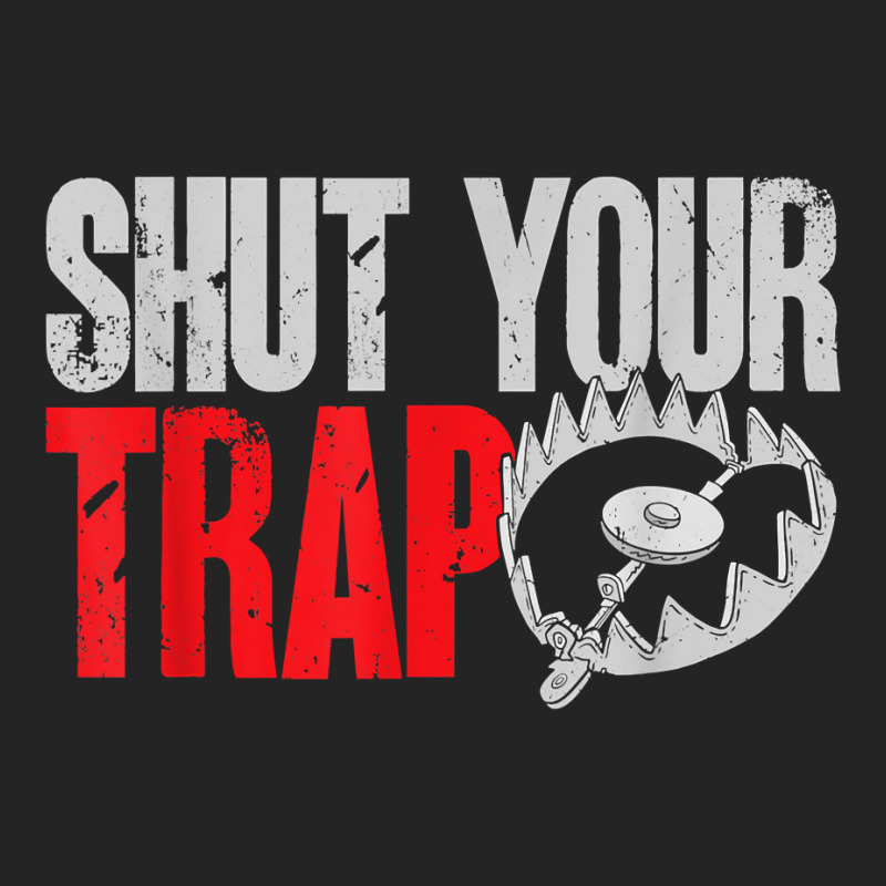 Trapping Shut Your Trap Hunting Trapper T Shirt 3/4 Sleeve Shirt | Artistshot