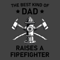 Firefighting T  Shirt The Best Kind Of Dad Raises A Firefighter   Fire Vintage T-shirt | Artistshot