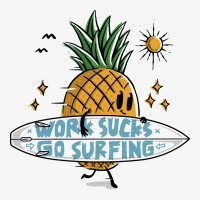 Work Sucks, Go Surfing Ladies Fitted T-shirt | Artistshot