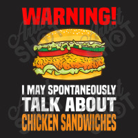 Chicken Sandwich  Funny Talk About Chicken Burgers T-shirt | Artistshot