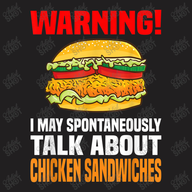 Chicken Sandwich  Funny Talk About Chicken Burgers T-shirt | Artistshot