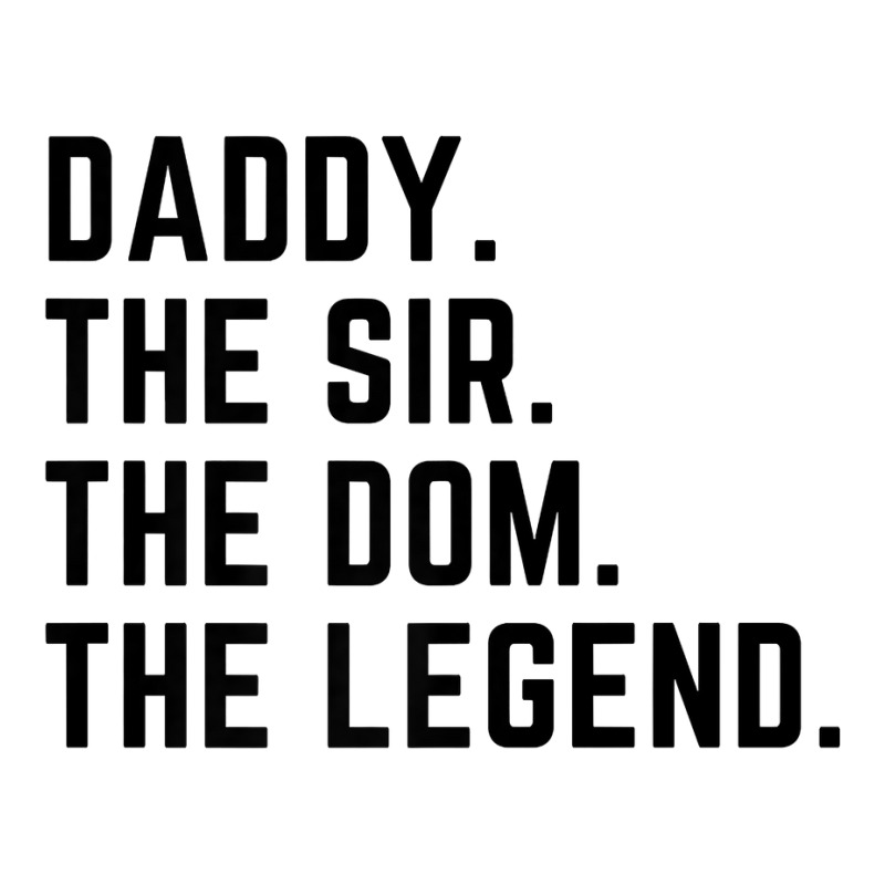 Mens Daddy The Sir The Dom The Legend Tshirt For Men Dominants Youth Tee by sindtnojoesphi | Artistshot