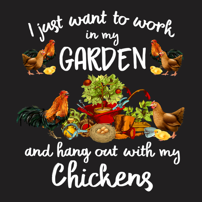 Womens I Just Want To Work In My Garden And Hang Out Chicken 105 T-Shirt by pester | Artistshot