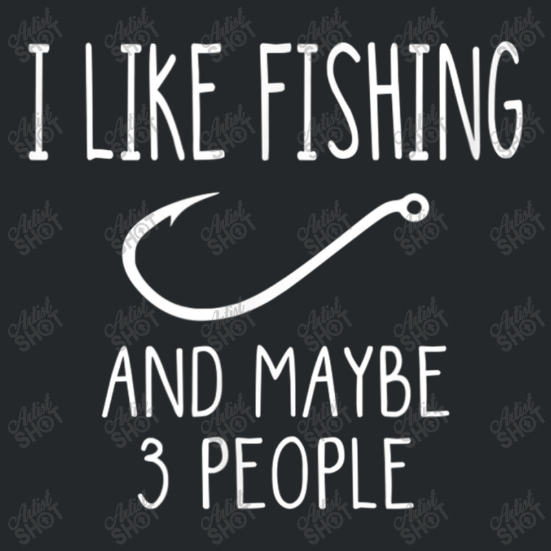 I Like Fishing And Maybe 3 People Fishing Gear T Shirt Crewneck Sweatshirt by Maria_Jezierski | Artistshot