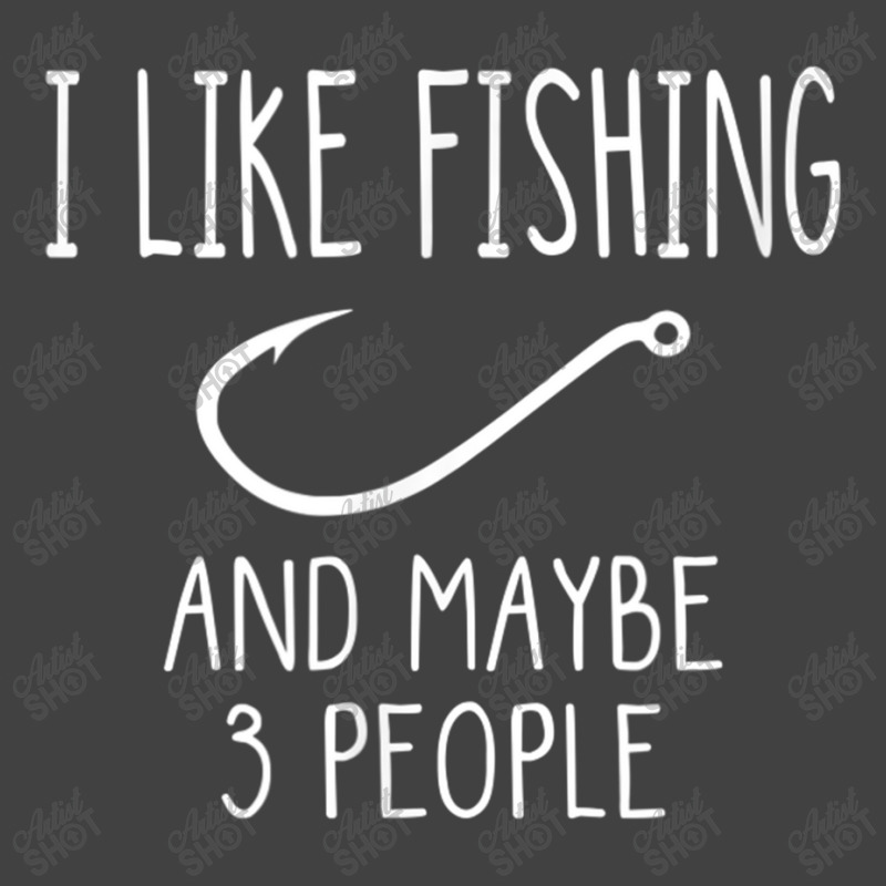 I Like Fishing And Maybe 3 People Fishing Gear T Shirt Vintage T-Shirt by Maria_Jezierski | Artistshot