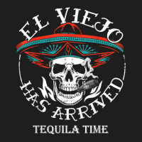 El Viejo Has Arrived Tequila Time Vintage T Shirt Classic T-shirt | Artistshot