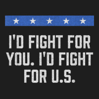 I'd Fight For Us Patriotic American Patriotism Usa T Shirt Classic T-shirt | Artistshot