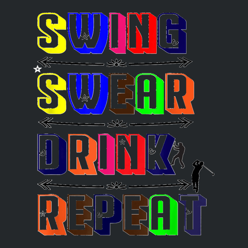 Swing Swear Drink Repeat Golf Love Design Crewneck Sweatshirt | Artistshot