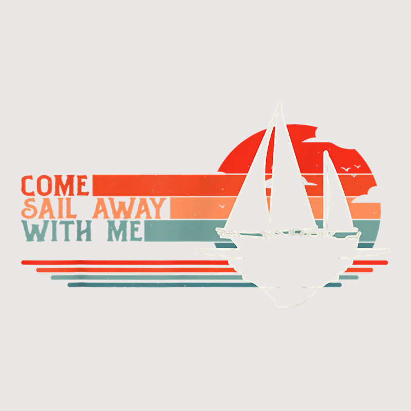 Come Sail Away With Me, Sailing Boat Lover And Sailor Sail T Shirt Pocket T-shirt | Artistshot