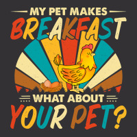 My Pet Makes Breakfast What About Your Pet Chicken Lover 55 Vintage Short | Artistshot