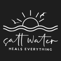 Saltwater Heals Everything   Summer Vacation T Shirt Classic T-shirt | Artistshot