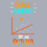 Forget Average Be An Outlier   Funny Math Linear Statistics T Shirt Tank Dress | Artistshot