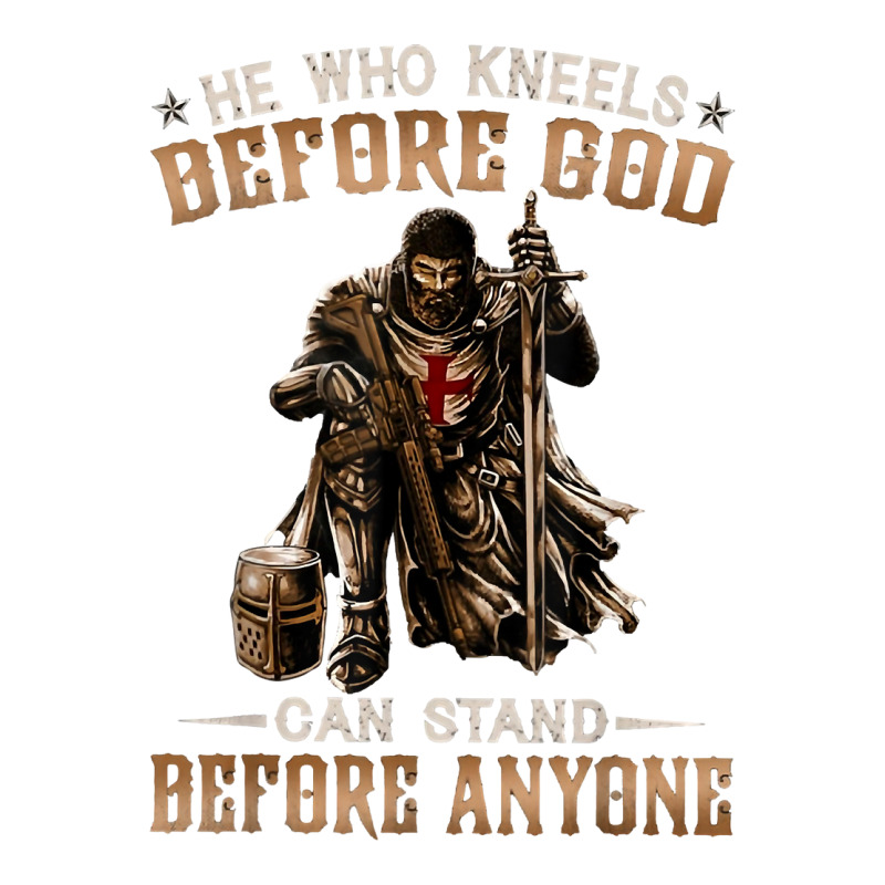 He Who Kneels Before God Can Stand Before Anyone T Shirt Sticker By ...