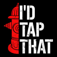 I'd Tap That Fire Hydrant  Funny Firefighter Adult Humor T Shirt V-neck Tee | Artistshot