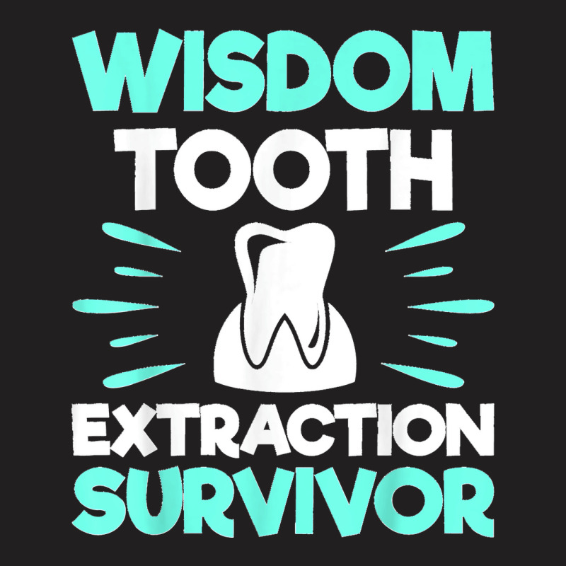 Wisdom Tooth Extraction Survivor  Dentist Dental Hygienist T-shirt | Artistshot