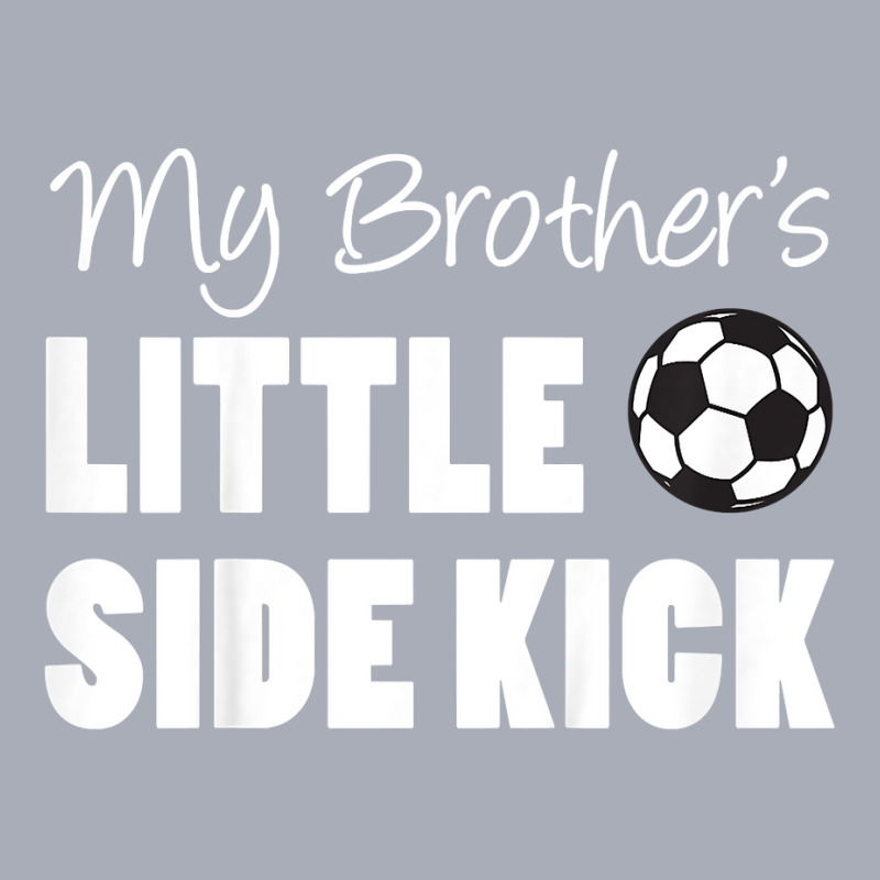 Kids My Brother's Little Side Kick Soccer Younger Sibling T Shirt Tank Dress by sindtnojoesphi | Artistshot