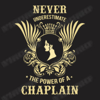 Never Underestimate The Power Of A Chaplain T-shirt | Artistshot