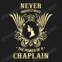 Never Underestimate The Power Of A Chaplain Classic T-shirt | Artistshot