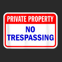 Private Property No Trespassing Funny T Shirt Printed Hat | Artistshot