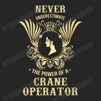 Never Underestimate The Power Of A Crane Operator Unisex Hoodie | Artistshot