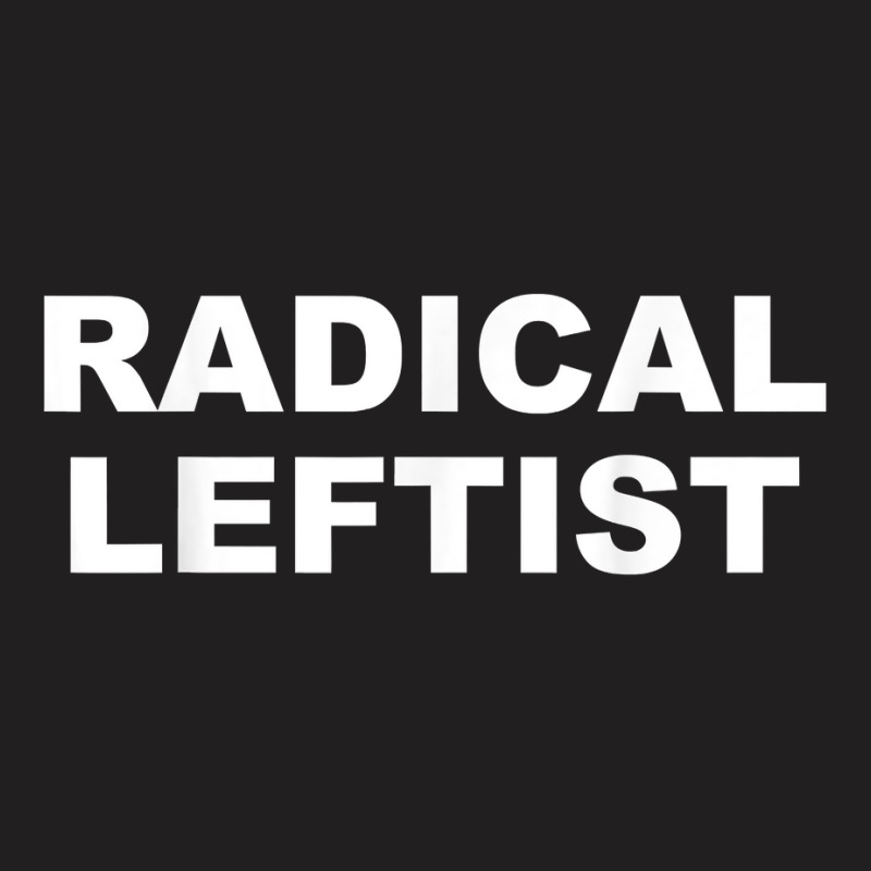 Radical Leftist I'm The Radical Left Wing Vote Blue 2020 T Shirt T-shirt | Artistshot