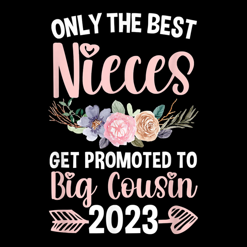 Custom Only The Best Nieces Get Promoted To Big Cousin 2023 T Shirt Pin Back Button By Texz 5982