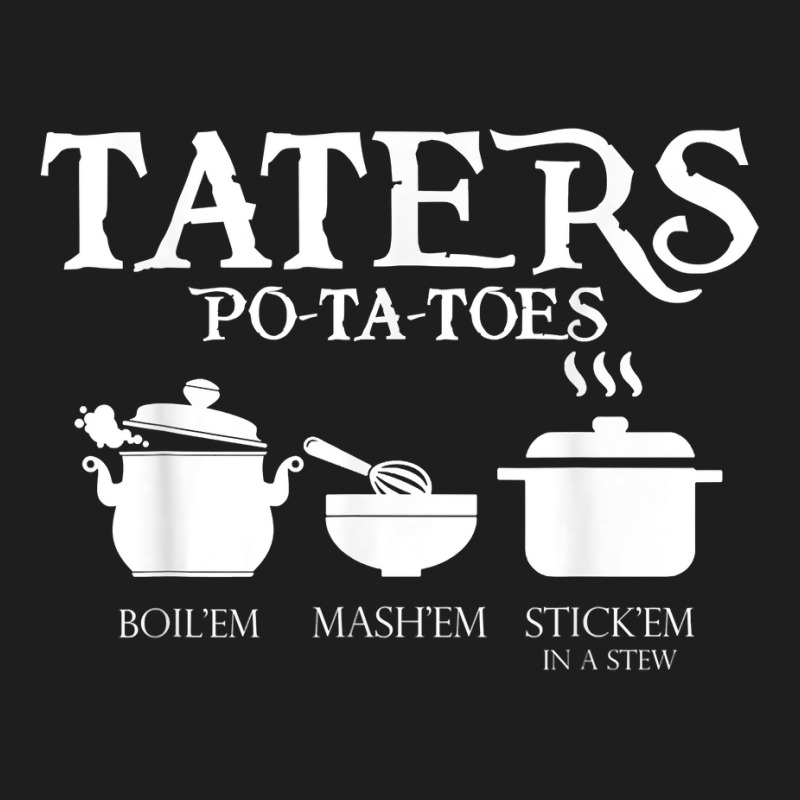 Taters Po Ta Toes T Shirt Classic T-shirt | Artistshot