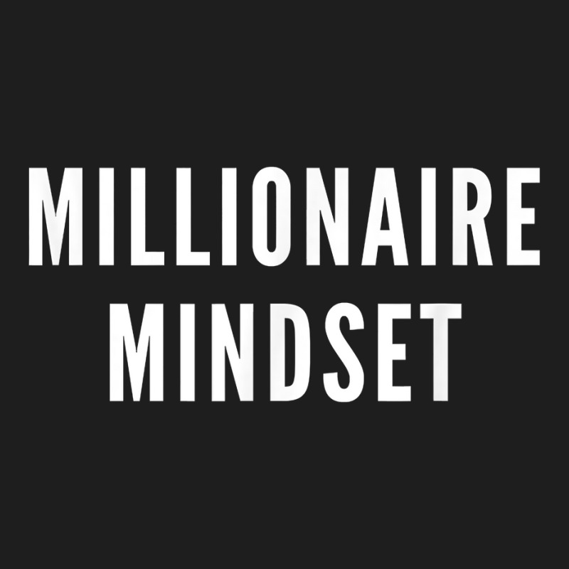 Millionaire Mindset Shirt For Successful Entrepreneurs Classic T-shirt by smarrgialarc | Artistshot