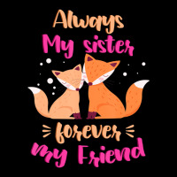 Always My Sister Forever My Friend Sisters Fox Girls Sibling Legging | Artistshot