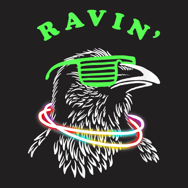 Ravin Raven Rave Party Neon Bird Funny Tee T Shirt T-shirt | Artistshot