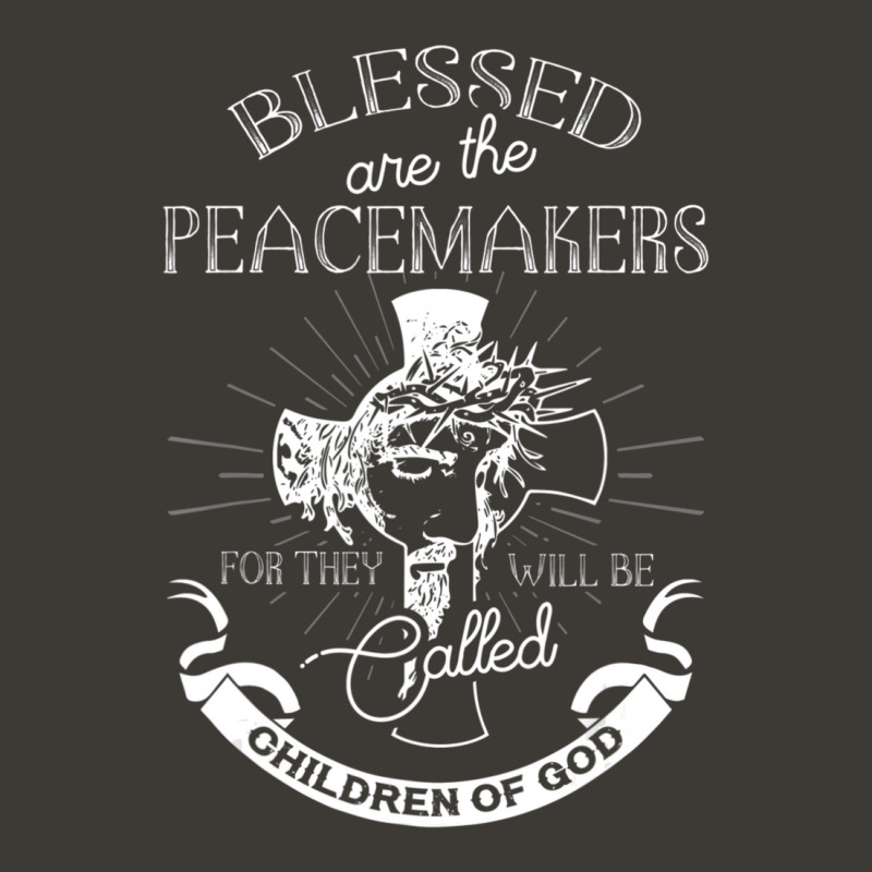 Blessed Are The Peacemakers My Children Bucket Hat | Artistshot