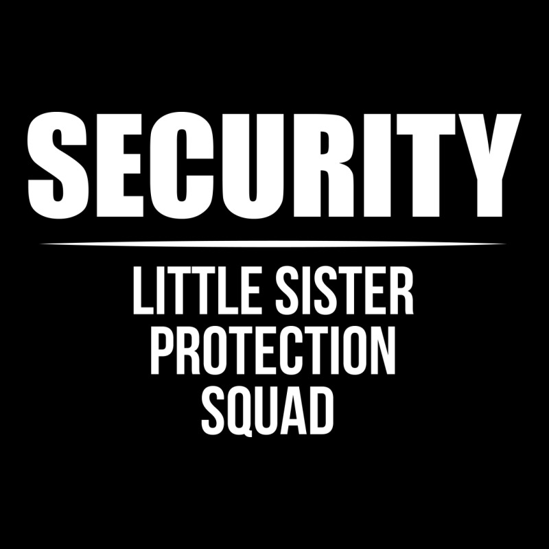 security for my little sister shirt