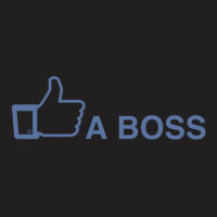 Like A Boss T-shirt | Artistshot