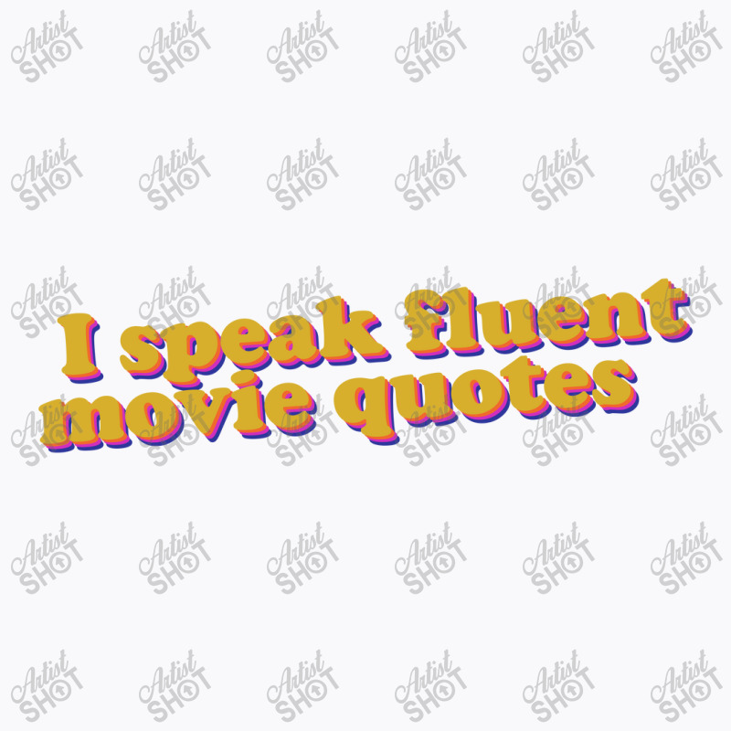 I Speak Fluent Movie Quotes T-shirt | Artistshot