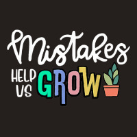 Mistakes Help Us Grow For Teacher And Student Inspiration T Shirt Tank Top | Artistshot