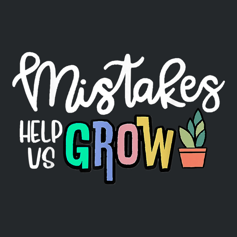 Mistakes Help Us Grow For Teacher And Student Inspiration T Shirt Crewneck Sweatshirt | Artistshot