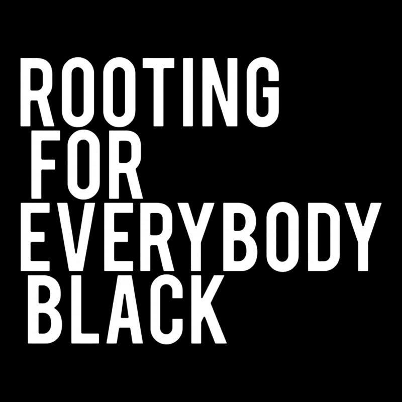 Rooting For Everybody Black Zipper Hoodie | Artistshot