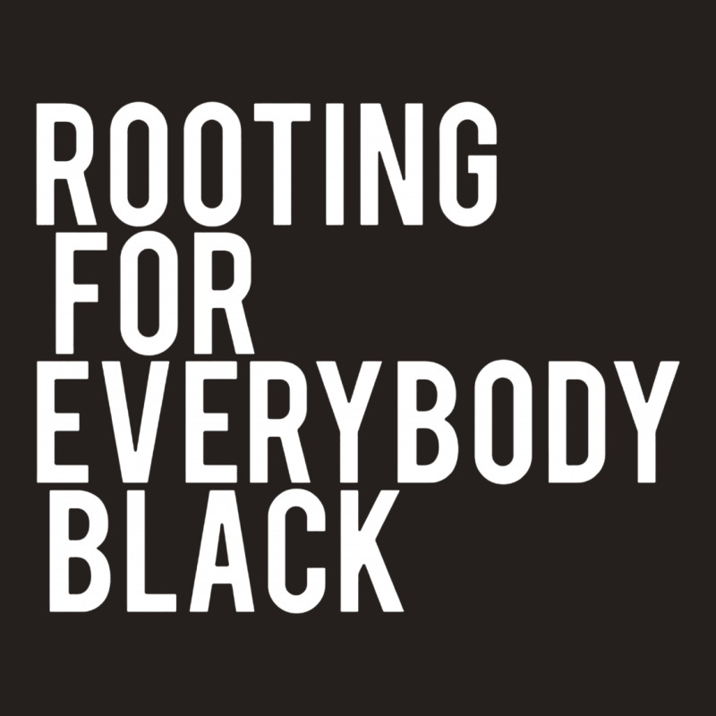 Rooting For Everybody Black Tank Top | Artistshot