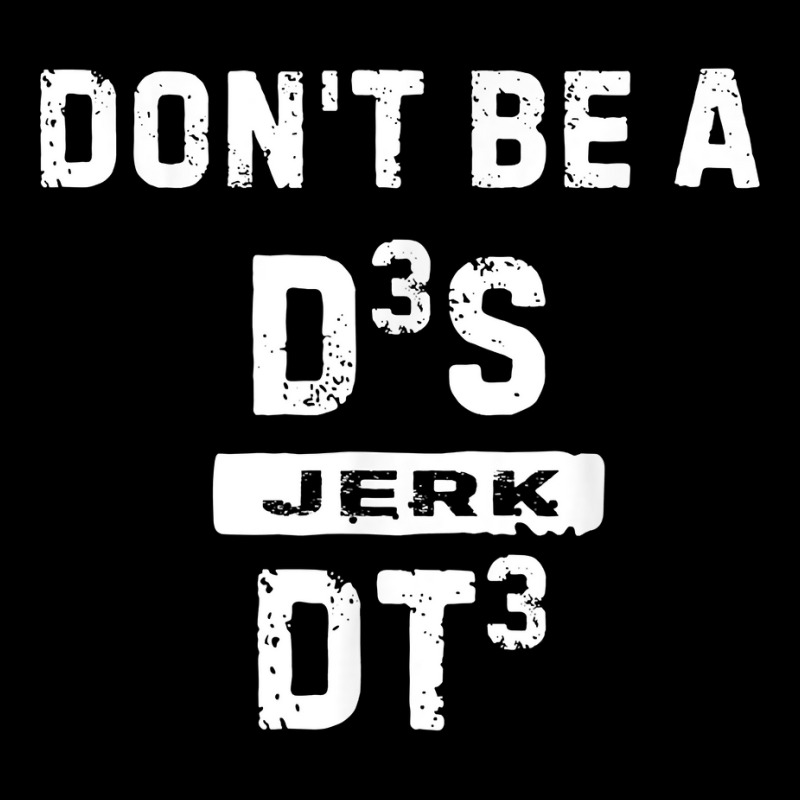 Don't Be A D3s Dt3 Don't Be A Jerk T Shirt Adjustable Strap Totes By Cm 