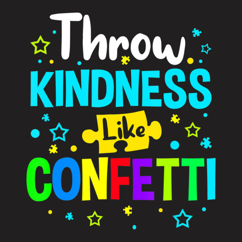 Throw Kindness Around Like Confetti T-shirt | Artistshot