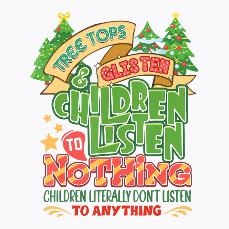 Tree Tops And Glisten Children To Nothing Christmas T-shirt | Artistshot