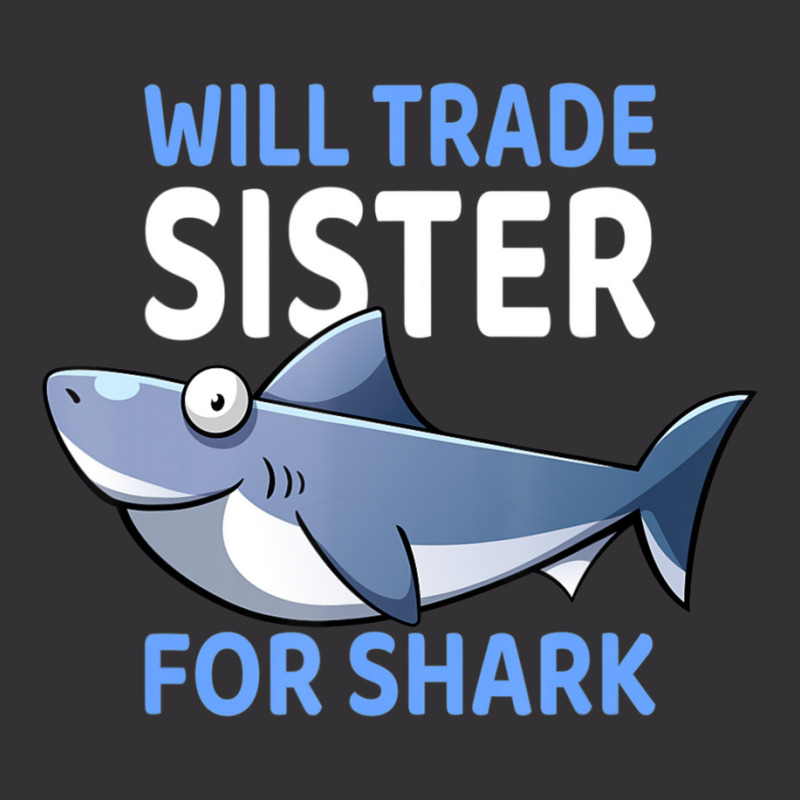 Will Trade Sister For Shark I Shark Fish I Kids Shark Vintage Hoodie | Artistshot