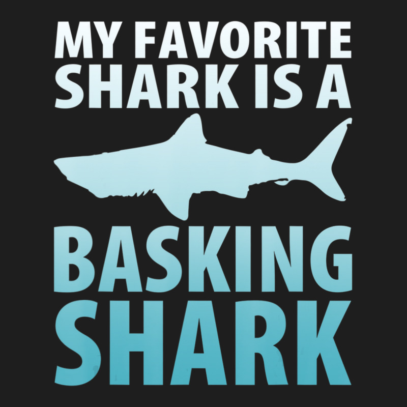 My Favorite Shark Is A Basking Shark Ocean Classic T-shirt by bulgerfereds | Artistshot