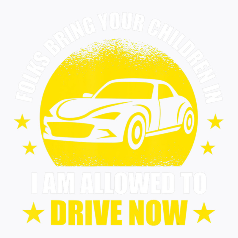 New Driver License Bring Your Children In T-shirt | Artistshot