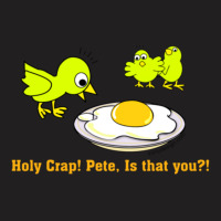 Holy Crap Pete Ist Hat You T-shirt | Artistshot