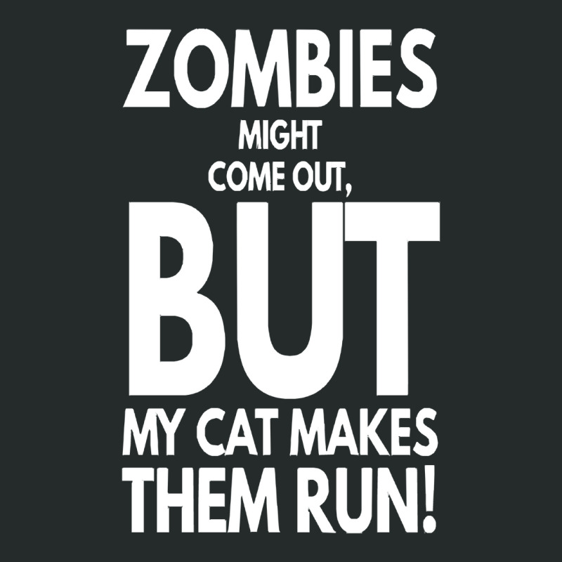 Zombies Might Come Out T  Shirt Zombies Might Come Out But My Cat Make Women's Triblend Scoop T-shirt by leotardrob | Artistshot