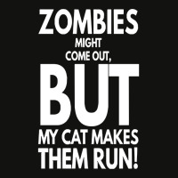 Zombies Might Come Out T  Shirt Zombies Might Come Out But My Cat Make Scorecard Crop Tee | Artistshot